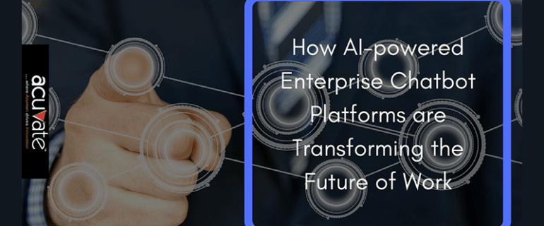 How Ai Powered Enterprise Chatbot Platforms Are Transforming The Future Of Work