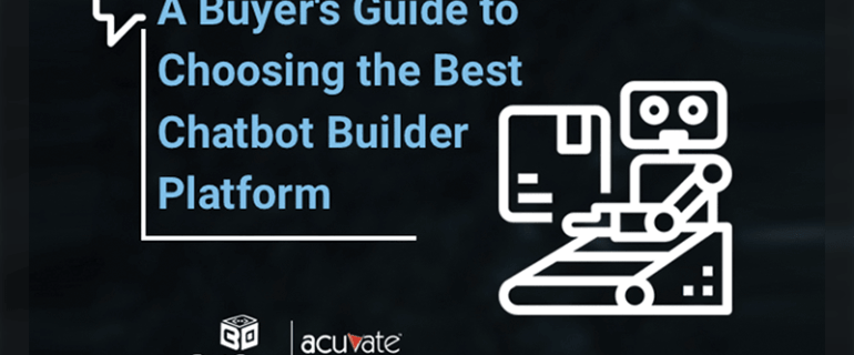 A Buyers Guide To Choosing The Best Chatbot Builder Platform
