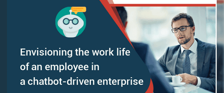 Envisioning The Work Life Of An Employee In A Chatbot Driven Enterprise