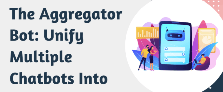 The Aggregator Bot Unify Multiple Chatbots Into A Single Bot