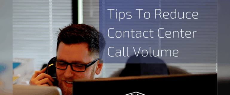 7 Actionable Tips To Reduce Contact Center Call Volume