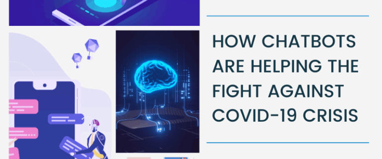 How Chatbots Are Helping The Fight Against Covid 19 Crisis