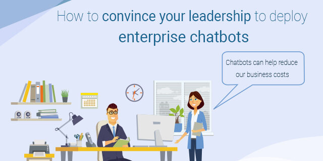 How To Convince Your Leadership To Deploy Enterprise Chatbots