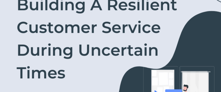 Building A Resilient Customer Service