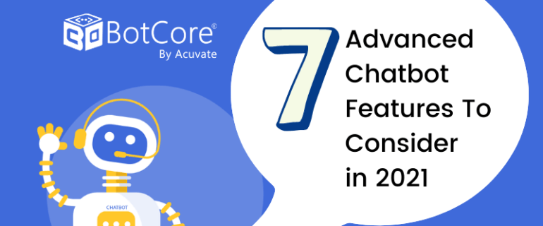 7 Advanced Chatbot Features To Consider In 2021