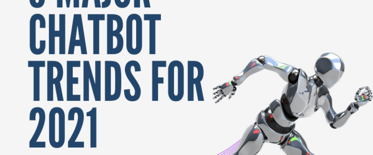 9 Major Chatbot Trends For 2021