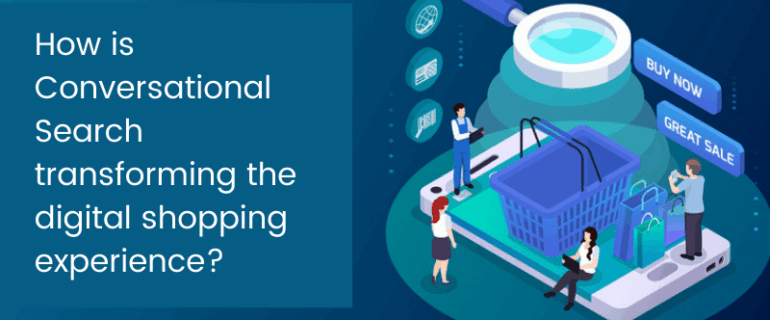 Conversational Search Transforming The Digital Shopping Experience