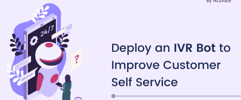 Deploy An Ivr Bot To Improve Customer Self Service