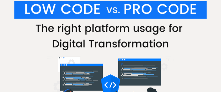 Low Code Vs Pro Code The Right Platform Usage For Digital Transformation