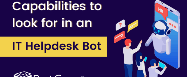 5 Advanced Capabilities To Look For In An It Helpdesk Bot